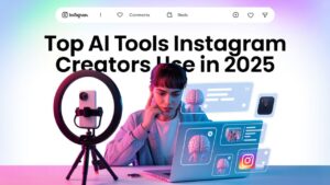 Top 5 AI Tools Every Instagram Creator is Using in 2025